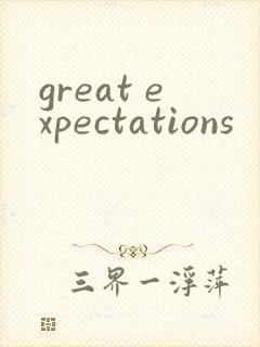 great expectations