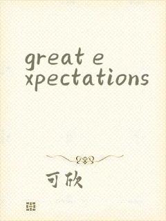 great expectations