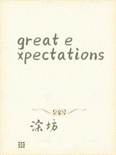 great expectations