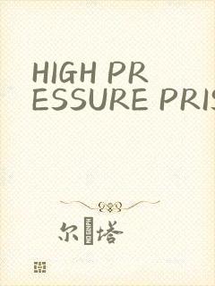 HIGH PRESSURE PRISON