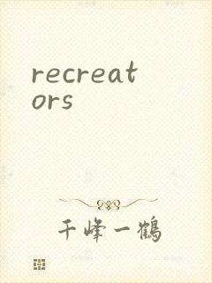 recreators