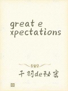 great expectations
