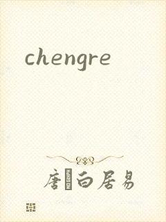 chengre