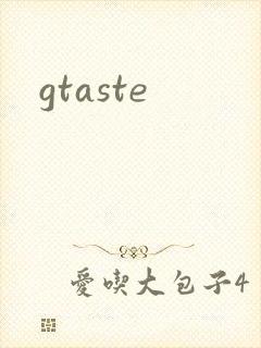 gtaste