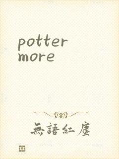 potter more