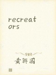 recreators