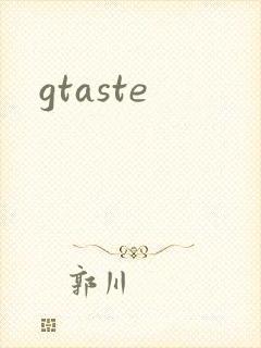 gtaste