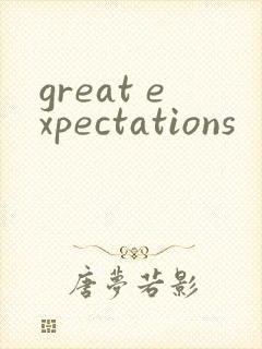 great expectations