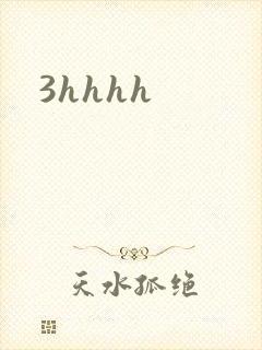 3hhhh