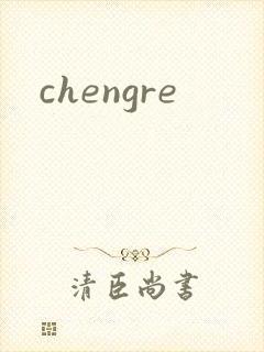 chengre