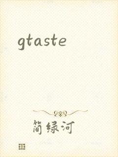 gtaste