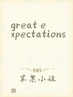 great expectations