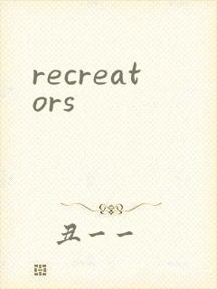 recreators