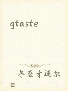 gtaste