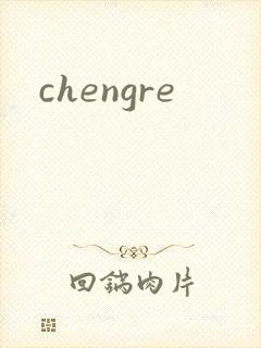 chengre
