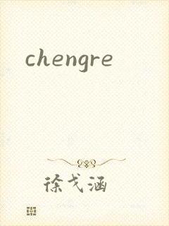 chengre