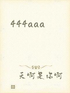444aaa