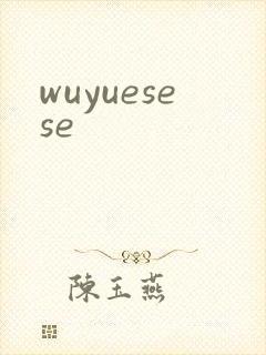 wuyuesese