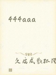 444aaa