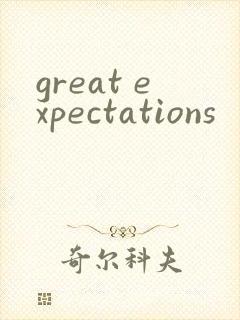 great expectations