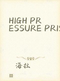 HIGH PRESSURE PRISON