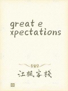 great expectations