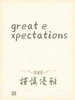 great expectations