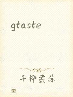 gtaste