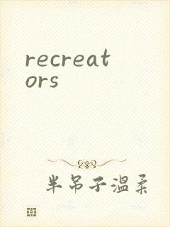recreators