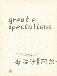 great expectations