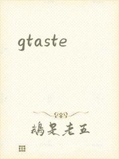 gtaste