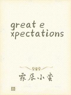 great expectations
