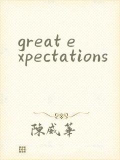 great expectations