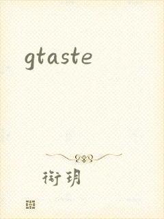 gtaste