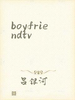 boyfriendtv