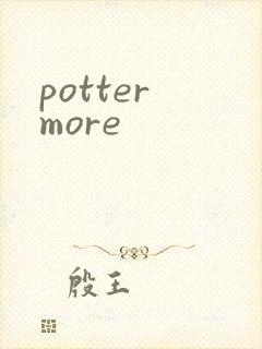 potter more