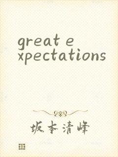 great expectations