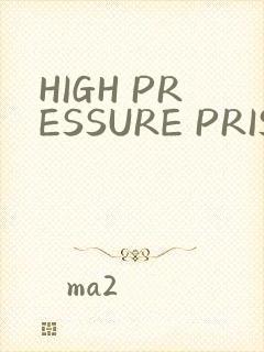 HIGH PRESSURE PRISON