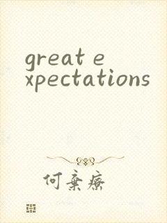 great expectations