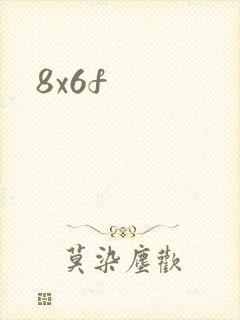 8x6f