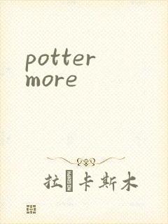 potter more