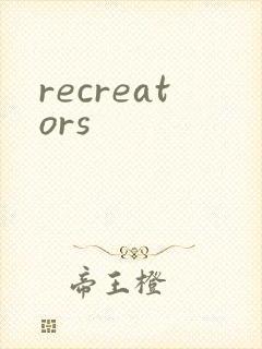 recreators