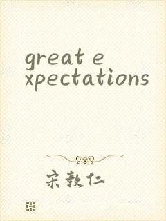 great expectations