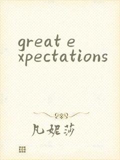 great expectations