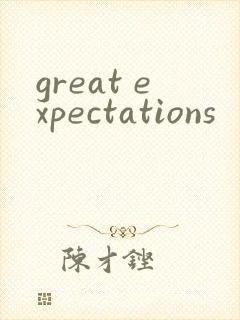 great expectations