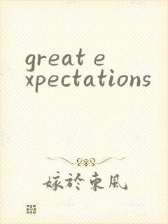 great expectations