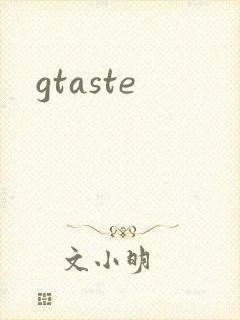 gtaste