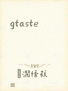 gtaste