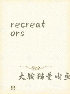recreators