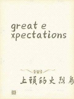 great expectations
